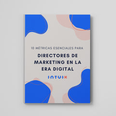 📊 Ebook: 10 Métricas esenciales para directores de marketing en la era digital🚀