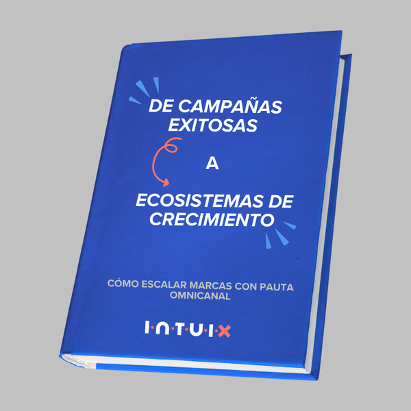 [EBOOK] De campañas exitosas a ecosistemas de crecimiento